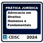 Advocacia em Direitos Humanos e Fundamentais (CEISC 2024)